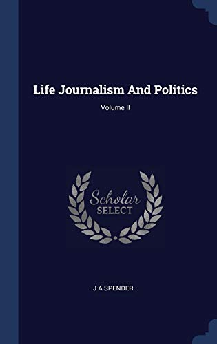 Life Journalism And Politics; Volume II