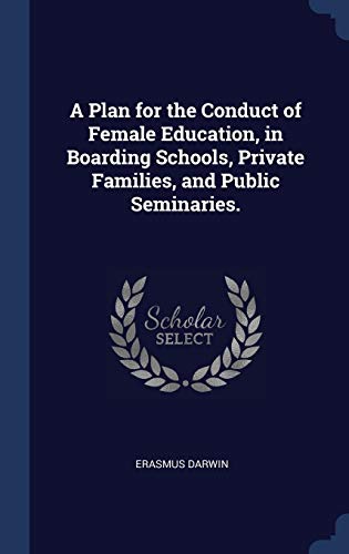 A Plan for the Conduct of Female Education, in Boarding Schools, Priva