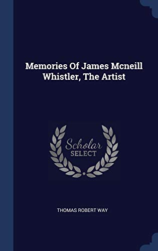 Memories Of James Mcneill Whistler, The Artist cover