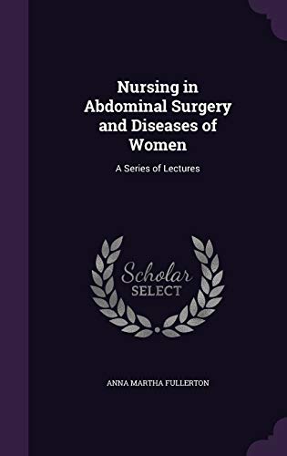 Nursing in Abdominal Surgery and Diseases of Women
