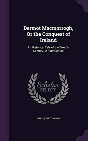 Dermot Macmorrogh, Or the Conquest of Ireland