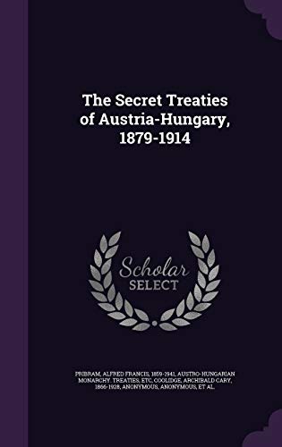 The Secret Treaties of Austria-Hungary, 1879-1914 cover
