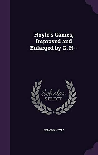 Hoyle's Games, Improved and Enlarged by G. H--