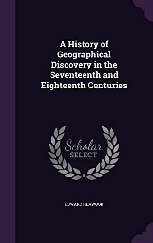 A History of Geographical Discovery in the Seventeenth and Eighteenth cover