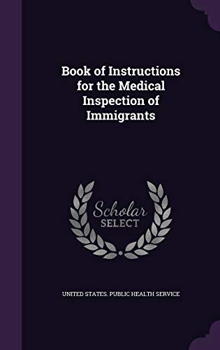 Book of Instructions for the Medical Inspection of Immigrants By United ...
