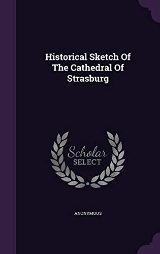 Historical Sketch Of The Cathedral Of Strasburg cover