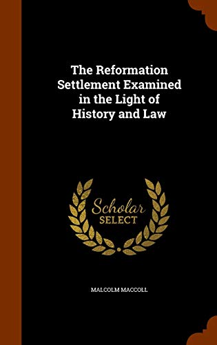 The Reformation Settlement Examined in the Light of History and Law cover