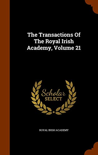 The Transactions Of The Royal Irish Academy, Volume 21 cover