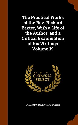The Practical Works of the Rev. Richard Baxter, With a Life of the Aut cover