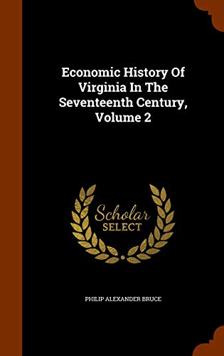 Economic History Of Virginia In The Seventeenth Century, Volume 2 cover