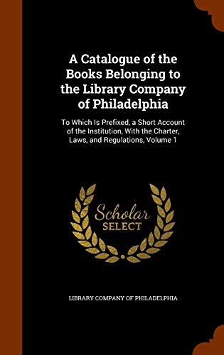 A Catalogue of the Books Belonging to the Library Company of Philadelp cover