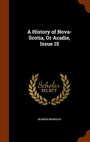 A History of Nova-Scotia, Or Acadie, Issue 15