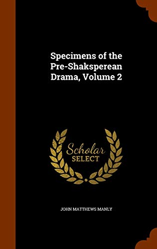 Specimens of the Pre-Shaksperean Drama, Volume 2 cover