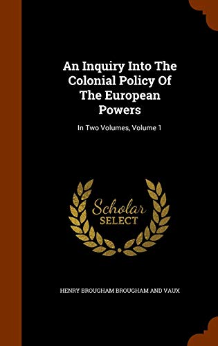 An Inquiry Into The Colonial Policy Of The European Powers cover