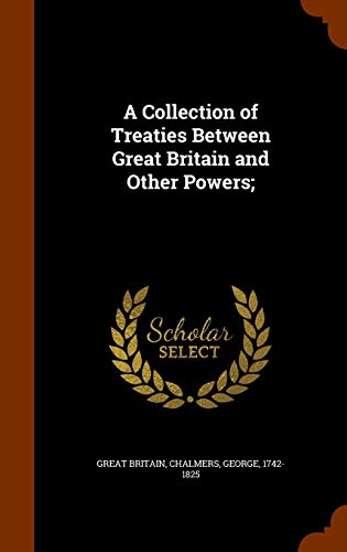 A Collection of Treaties Between Great Britain and Other Powers; cover
