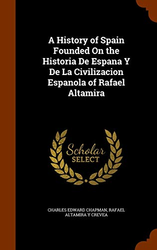 A History of Spain Founded On the Historia De Espana Y De La Civilizac cover