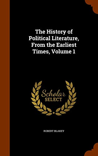 The History of Political Literature, From the Earliest Times, Volume 1 cover