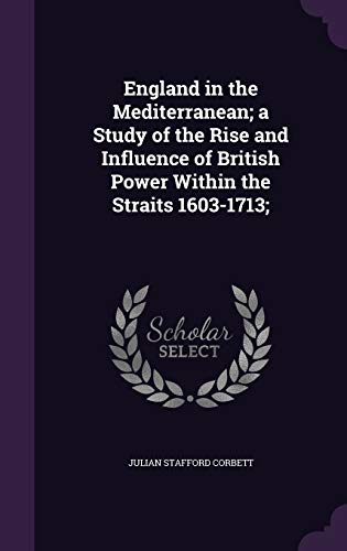 England in the Mediterranean; a Study of the Rise and Influence of Bri cover