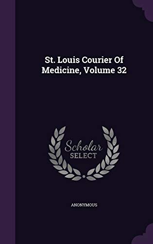 St. Louis Courier Of Medicine, Volume 32
