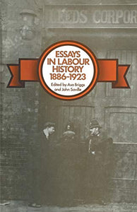 Essays in Labour History 1886-1923 