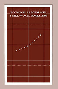 Economic Reform and Third-World Socialism 