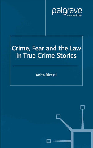 Crime, Fear and the Law in True Crime Stories