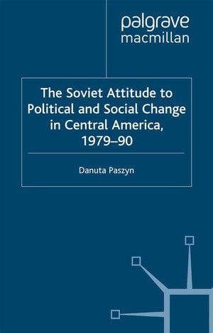 The Soviet Attitude to Political and Social Change in Central America, 197990