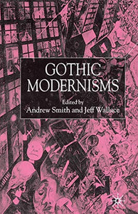 Gothic Modernisms 