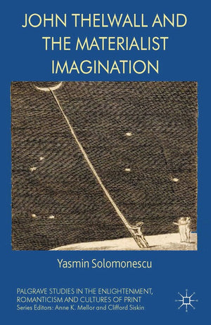 John Thelwall and the Materialist Imagination