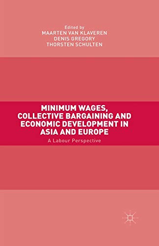 Minimum Wages, Collective Bargaining and Economic Development in Asia and Europe