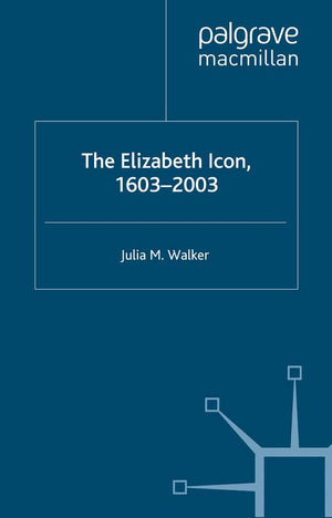 The Elizabeth Icon: 1603-2003