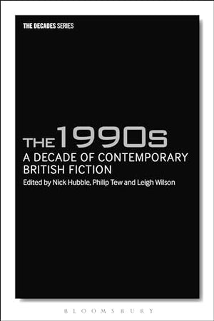 The 1990s: A Decade of Contemporary British Fiction