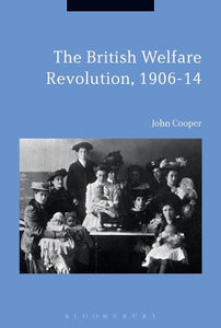 The British Welfare Revolution, 1906-14 