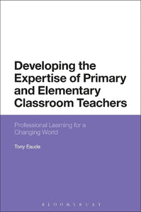 Developing the Expertise of Primary and Elementary Classroom Teachers 