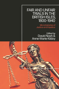 Fair and Unfair Trials in the British Isles, 1800-1940 