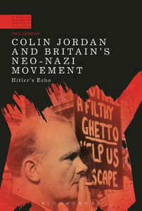 Colin Jordan and Britain's Neo-Nazi Movement 