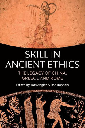 Skill in Ancient Ethics