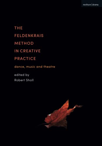 The Feldenkrais Method in Creative Practice