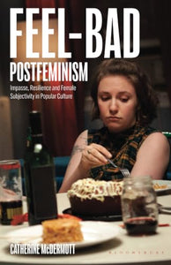 Feel-Bad Postfeminism 
