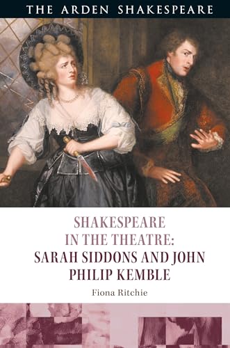 Shakespeare in the Theatre: Sarah Siddons and John Philip Kemble