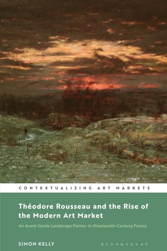 Theodore Rousseau and the Rise of the Modern Art Market