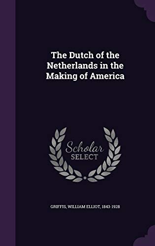 The Dutch of the Netherlands in the Making of America