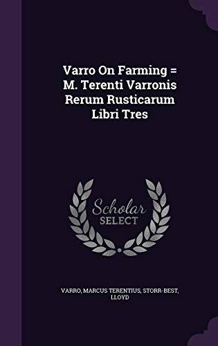 Varro On Farming = M. Terenti Varronis Rerum Rusticarum Libri Tres cover