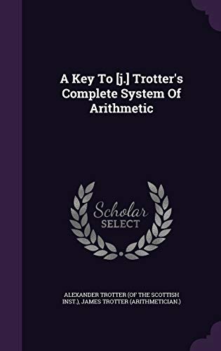 A Key To [j.] Trotter's Complete System Of Arithmetic
