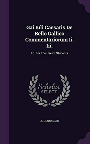 Gai Iuli Caesaris De Bello Gallico Commentariorum Ii. Iii. cover