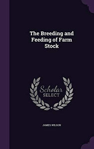 The Breeding and Feeding of Farm Stock 