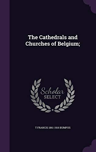 The Cathedrals and Churches of Belgium;