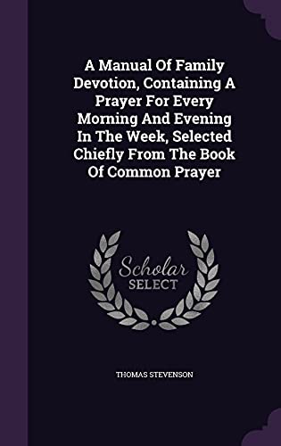 A Manual Of Family Devotion, Containing A Prayer For Every Morning And cover