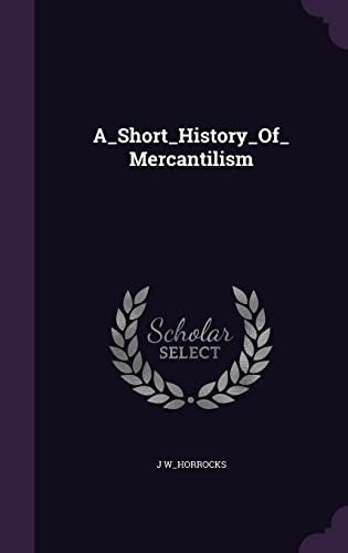 A_Short_History_Of_Mercantilism cover