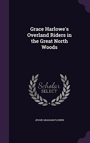 Grace Harlowe's Overland Riders in the Great North Woods cover